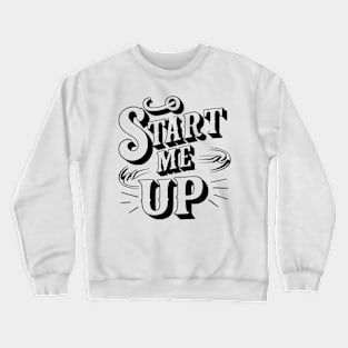 Start me up Crewneck Sweatshirt